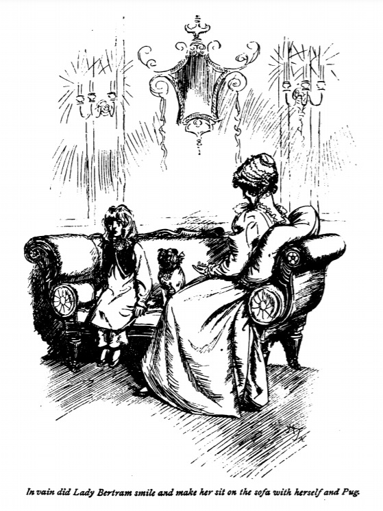 In vain did Lady Bertram smile and make her sit on the sofa with herself and Pug