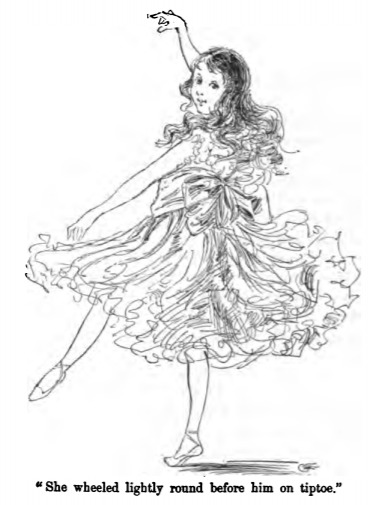 She wheeled lightly round before him on tiptoe.