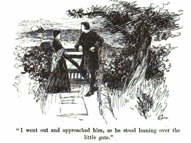 I went out and approached him, as he stood leaning over the little gate.