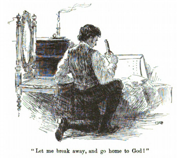 Let me break away, and go home to God!